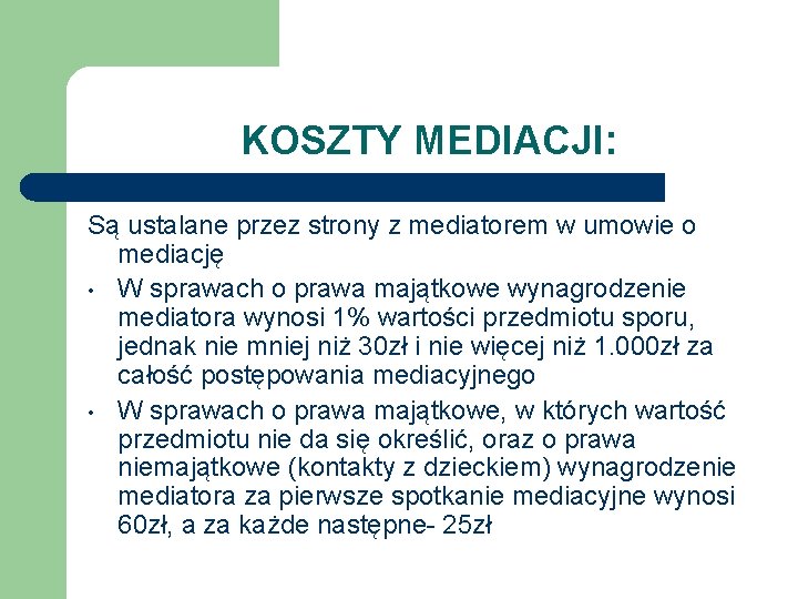 KOSZTY MEDIACJI: Są ustalane przez strony z mediatorem w umowie o mediację • W