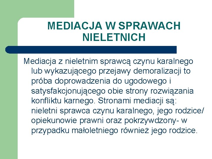 MEDIACJA W SPRAWACH NIELETNICH Mediacja z nieletnim sprawcą czynu karalnego lub wykazującego przejawy demoralizacji