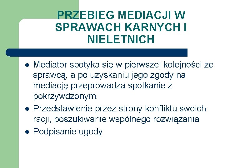 PRZEBIEG MEDIACJI W SPRAWACH KARNYCH I NIELETNICH l l l Mediator spotyka się w
