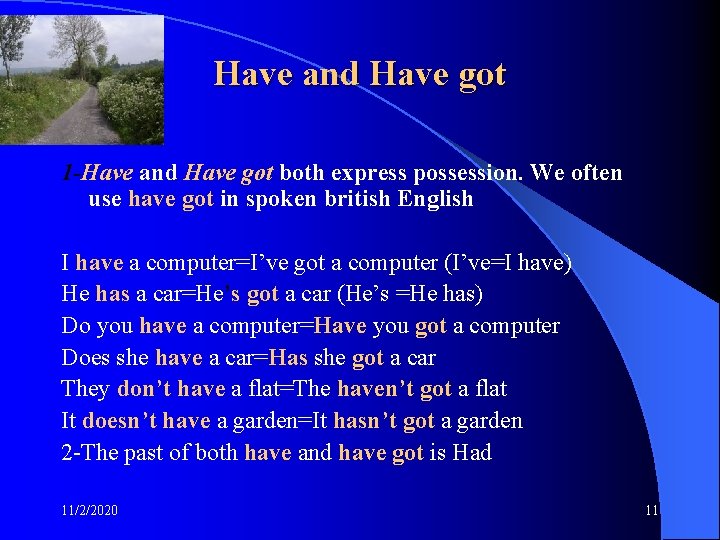 Have and Have got 1 -Have and Have got both express possession. We often
