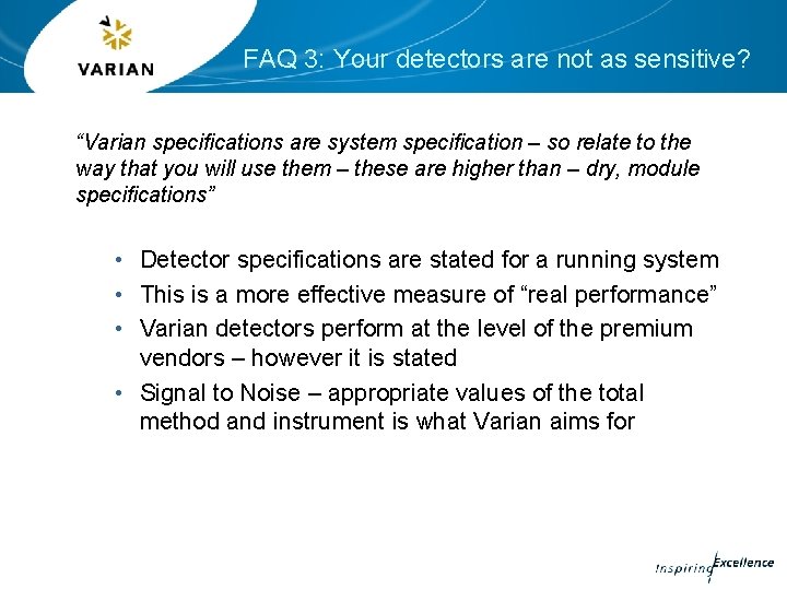 FAQ 3: Your detectors are not as sensitive? “Varian specifications are system specification –