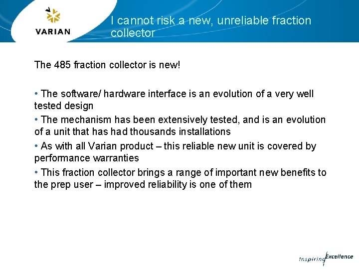 I cannot risk a new, unreliable fraction collector The 485 fraction collector is new!