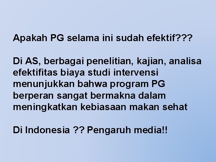 Apakah PG selama ini sudah efektif? ? ? Di AS, berbagai penelitian, kajian, analisa