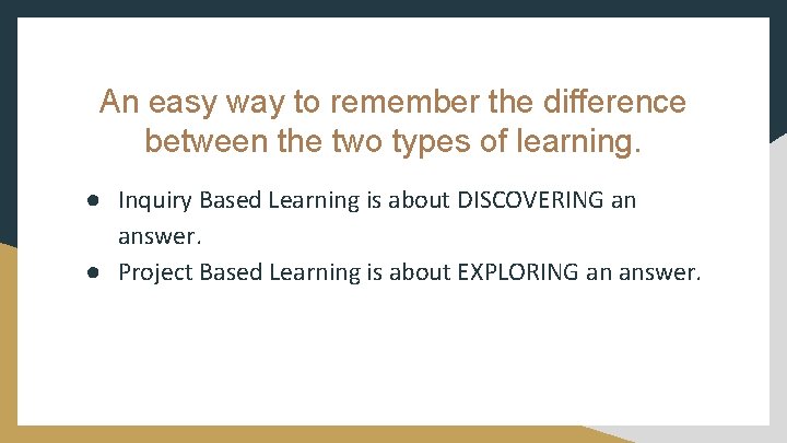 An easy way to remember the difference between the two types of learning. ●