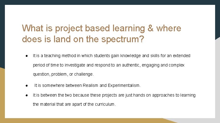 What is project based learning & where does is land on the spectrum? ●