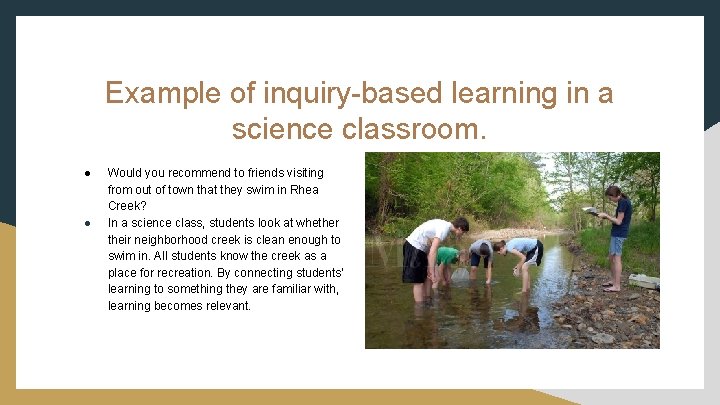 Example of inquiry-based learning in a science classroom. ● ● Would you recommend to