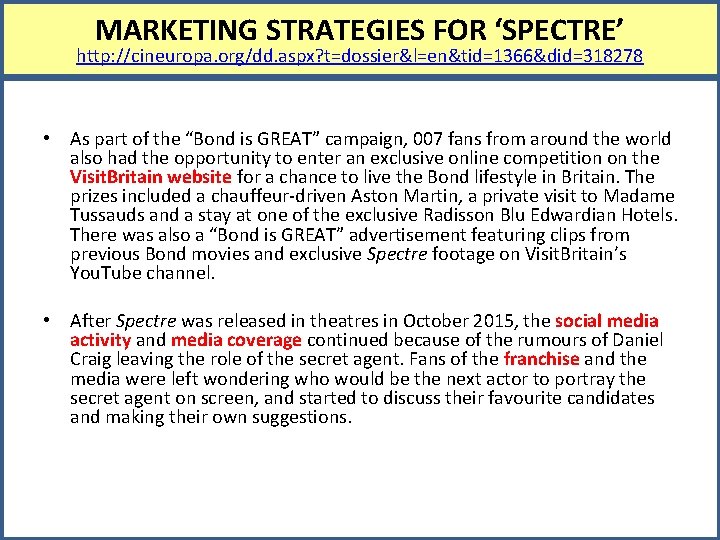 MARKETING STRATEGIES FOR ‘SPECTRE’ http: //cineuropa. org/dd. aspx? t=dossier&l=en&tid=1366&did=318278 • As part of the