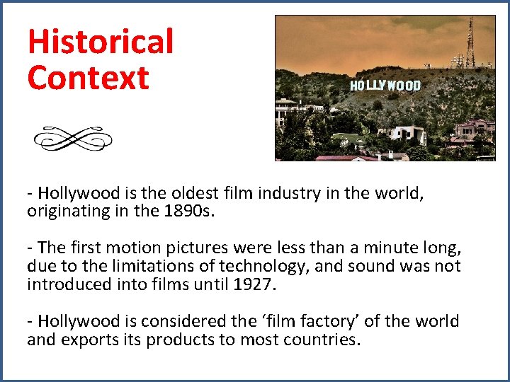 Historical Context - Hollywood is the oldest film industry in the world, originating in