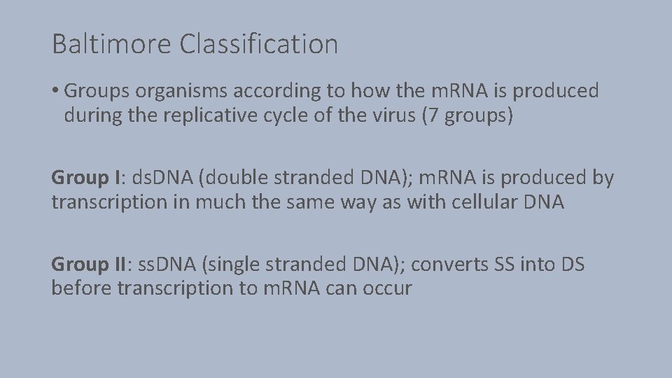 Baltimore Classification • Groups organisms according to how the m. RNA is produced during