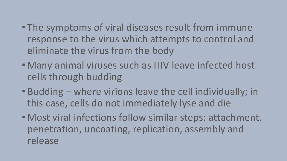  • The symptoms of viral diseases result from immune response to the virus