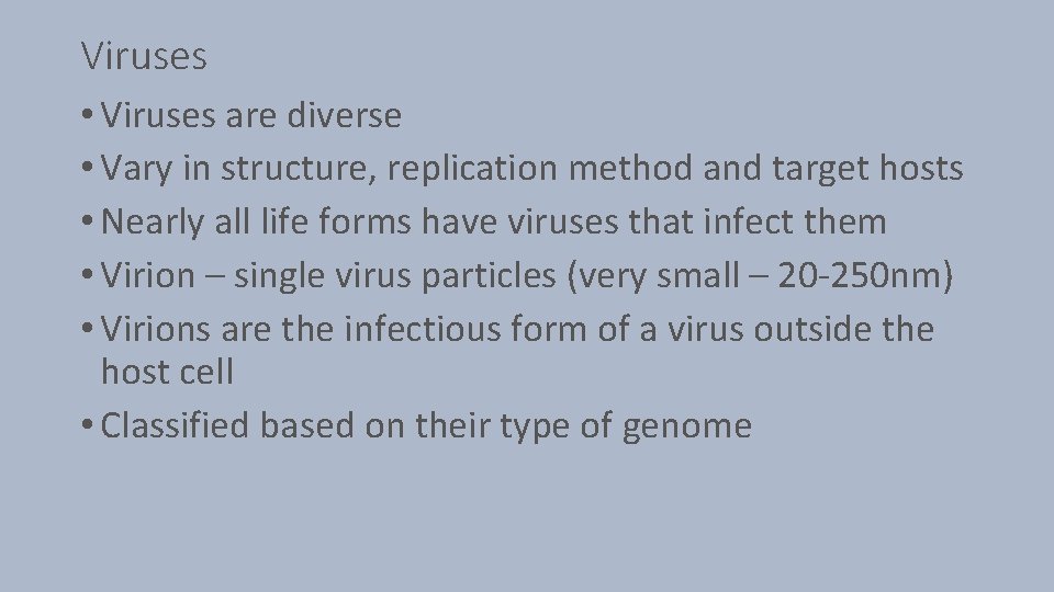 Viruses • Viruses are diverse • Vary in structure, replication method and target hosts