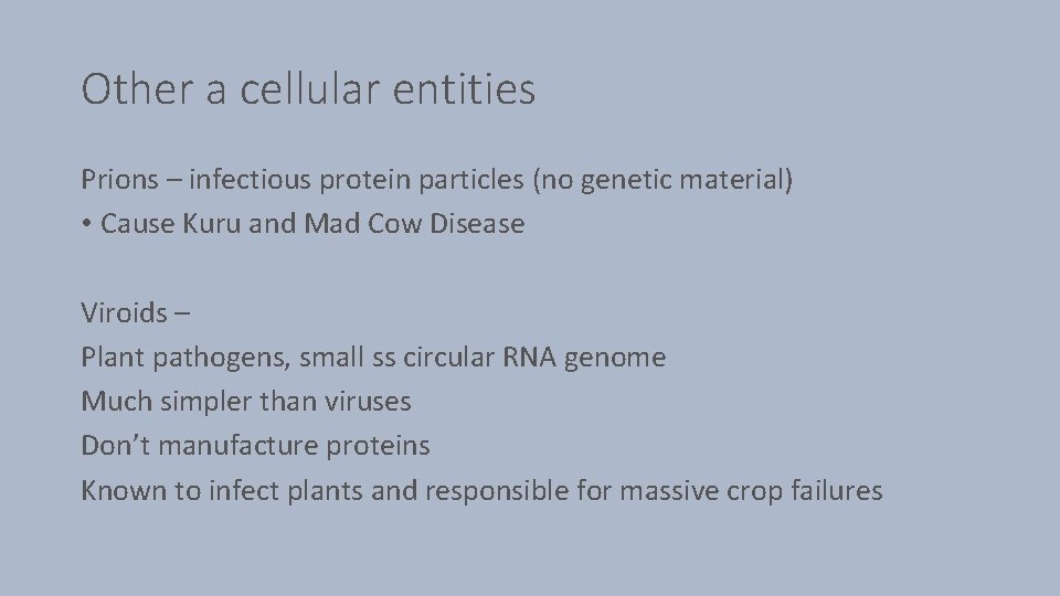 Other a cellular entities Prions – infectious protein particles (no genetic material) • Cause