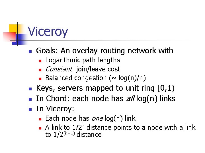 Viceroy n Goals: An overlay routing network with n n n Logarithmic path lengths