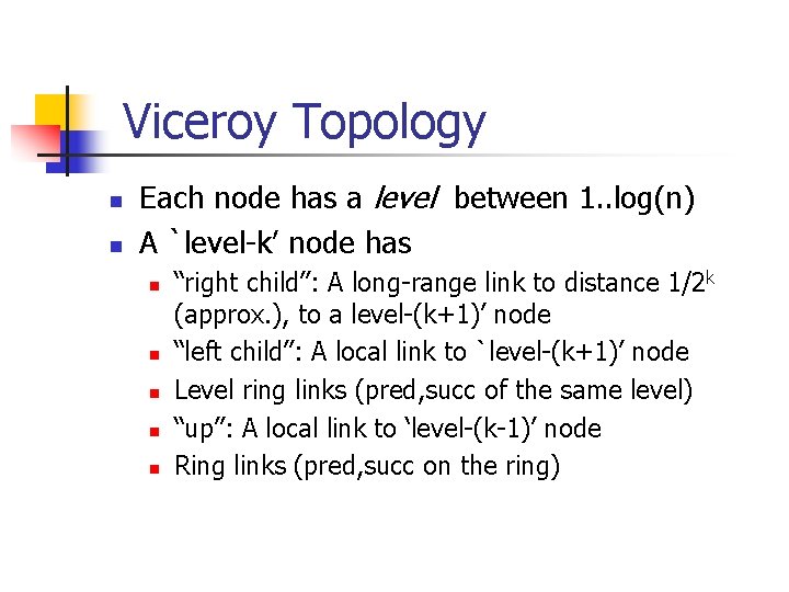 Viceroy Topology n n Each node has a level between 1. . log(n) A