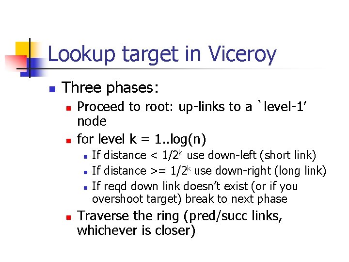 Lookup target in Viceroy n Three phases: n n Proceed to root: up-links to