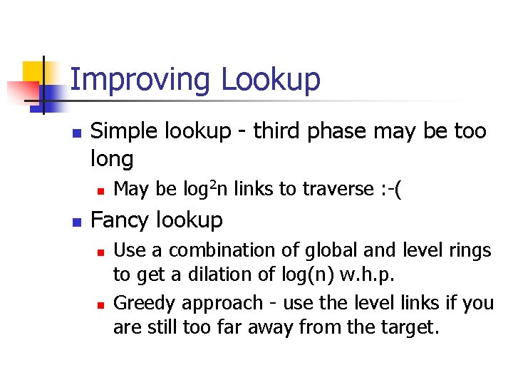 Improving Lookup n Simple lookup - third phase may be too long n n