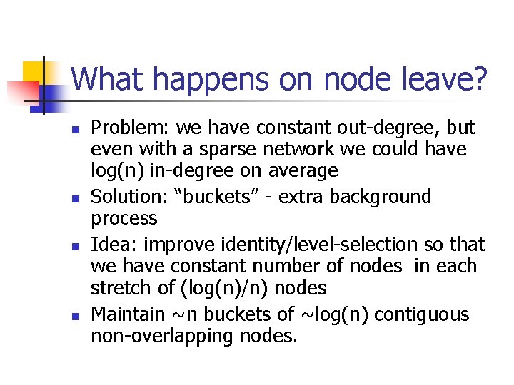 What happens on node leave? n n Problem: we have constant out-degree, but even
