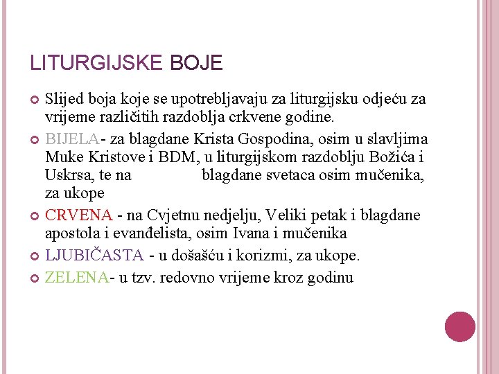 LITURGIJSKE BOJE Slijed boja koje se upotrebljavaju za liturgijsku odjeću za vrijeme različitih razdoblja