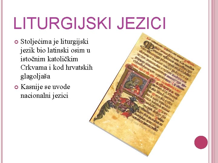 LITURGIJSKI JEZICI Stoljećima je liturgijski jezik bio latinski osim u istočnim katoličkim Crkvama i