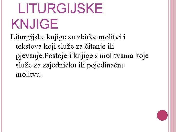LITURGIJSKE KNJIGE Liturgijske knjige su zbirke molitvi i tekstova koji služe za čitanje ili