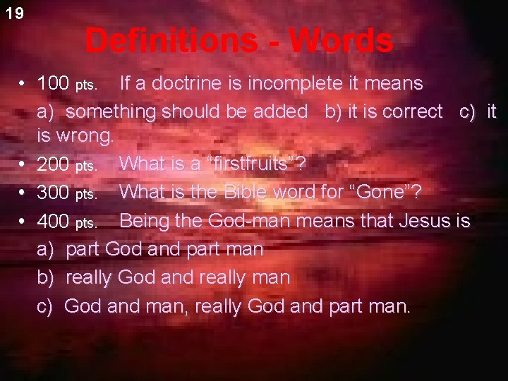 19 Definitions - Words • 100 pts. If a doctrine is incomplete it means