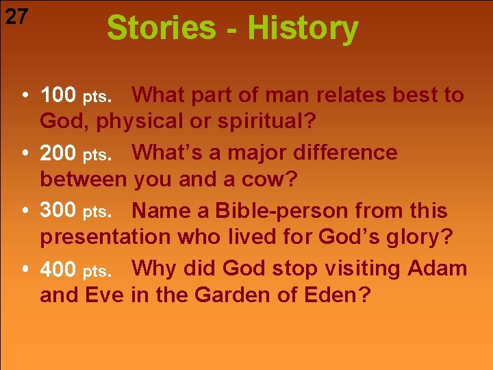 27 Stories - History • 100 pts. What part of man relates best to