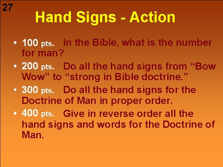 27 Hand Signs - Action • 100 pts. In the Bible, what is the