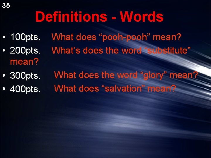 35 Definitions - Words • 100 pts. • 200 pts. mean? • 300 pts.