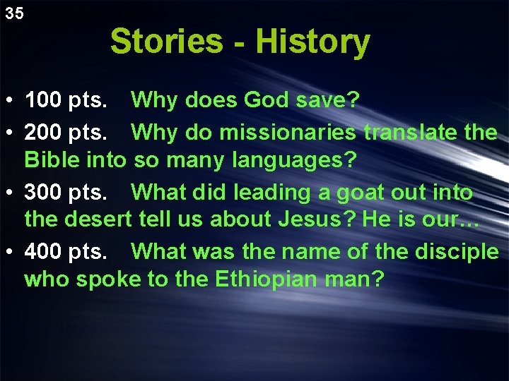 35 Stories - History • 100 pts. Why does God save? • 200 pts.