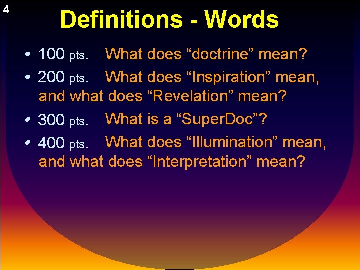 4 Definitions - Words • 100 pts. What does “doctrine” mean? • 200 pts.