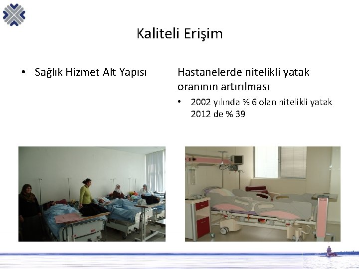 Kaliteli Erişim • Sağlık Hizmet Alt Yapısı Hastanelerde nitelikli yatak oranının artırılması • 2002