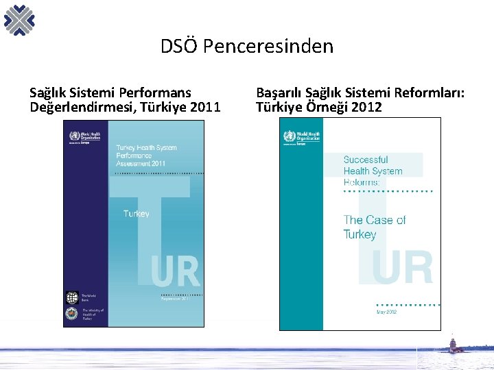 DSÖ Penceresinden Sağlık Sistemi Performans Değerlendirmesi, Türkiye 2011 Başarılı Sağlık Sistemi Reformları: Türkiye Örneği