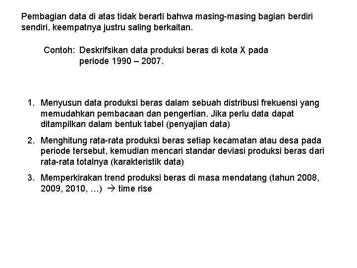 Pembagian data di atas tidak berarti bahwa masing-masing bagian berdiri sendiri, keempatnya justru saling