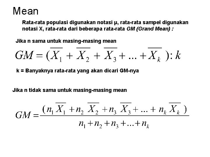 Mean Rata-rata populasi digunakan notasi μ, rata-rata sampel digunakan notasi X, rata-rata dari beberapa