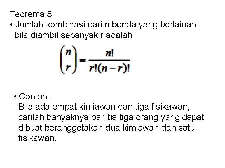 Teorema 8 • Jumlah kombinasi dari n benda yang berlainan bila diambil sebanyak r