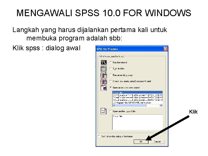 MENGAWALI SPSS 10. 0 FOR WINDOWS Langkah yang harus dijalankan pertama kali untuk membuka
