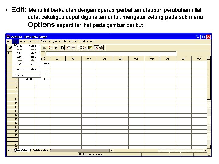  • Edit: Menu ini berkaiatan dengan operasi/perbaikan ataupun perubahan nilai data, sekaligus dapat