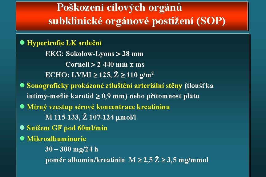  Poškození cílových orgánů subklinické orgánové postižení (SOP) l Hypertrofie LK srdeční EKG: Sokolow-Lyons