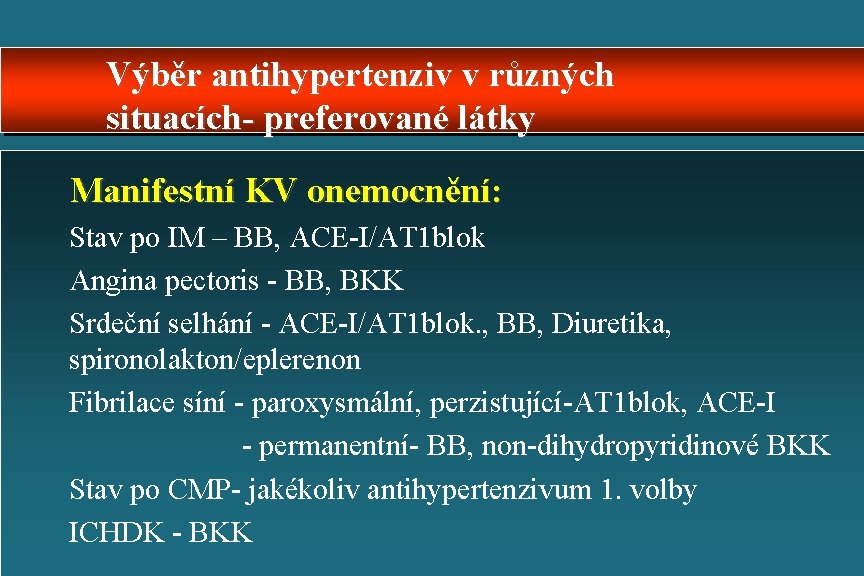 Výběr antihypertenziv v různých situacích- preferované látky Manifestní KV onemocnění: Stav po IM –