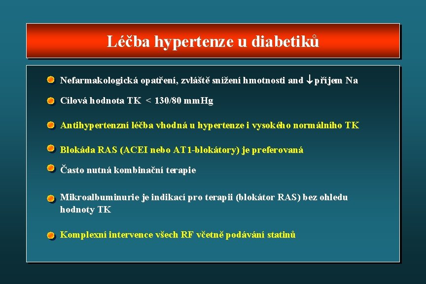 Léčba hypertenze u diabetiků Nefarmakologická opatření, zvláště snížení hmotnosti and příjem Na Cílová hodnota