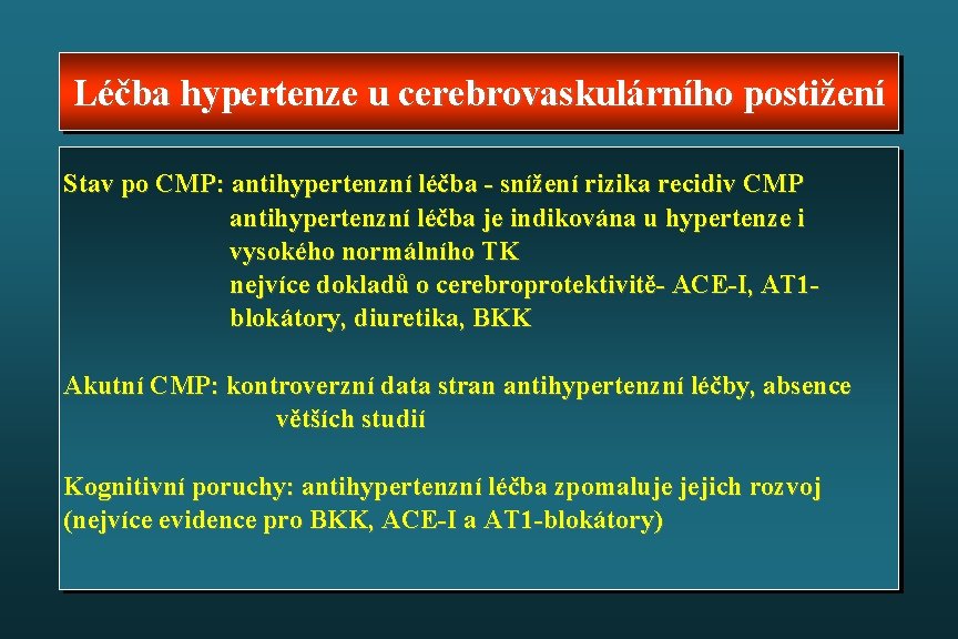 Léčba hypertenze u cerebrovaskulárního postižení Stav po CMP: antihypertenzní léčba - snížení rizika recidiv