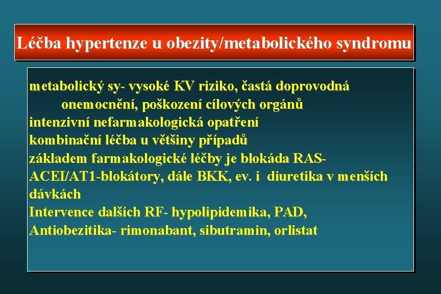 Léčba hypertenze u obezity/metabolického syndromu metabolický sy- vysoké KV riziko, častá doprovodná onemocnění, poškození
