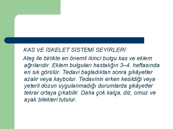 KAS VE İSKELET SİSTEMİ SEYİRLERİ: Ateş ile birlikte en önemli ikinci bulgu kas ve