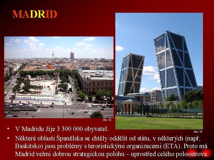 MADRID Obr. 33 • V Madridu žije 3 300 000 obyvatel. Obr. 34 •