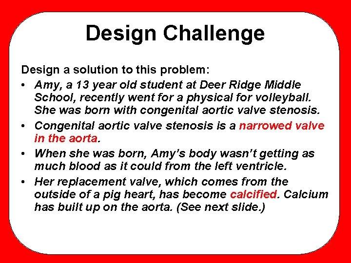 Design Challenge Design a solution to this problem: • Amy, a 13 year old