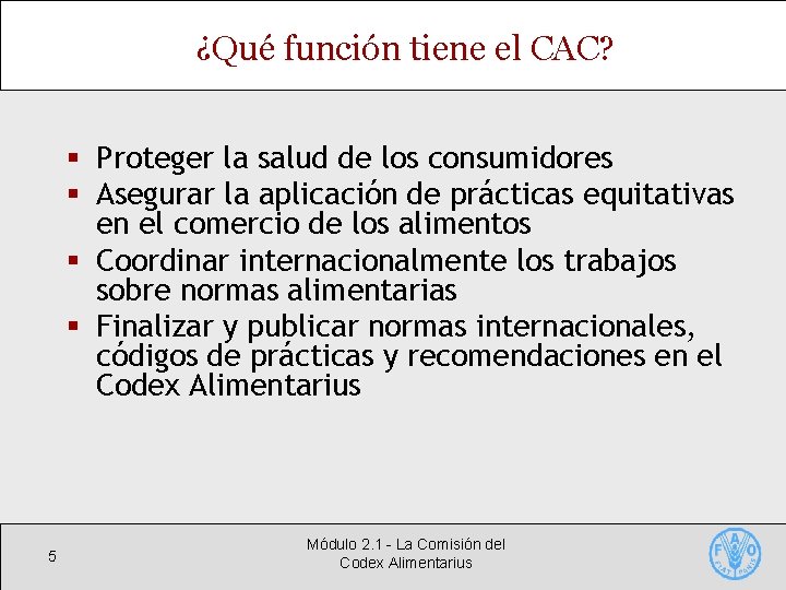 ¿Qué función tiene el CAC? § Proteger la salud de los consumidores § Asegurar