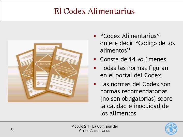 El Codex Alimentarius § “Codex Alimentarius” quiere decir “Código de los alimentos” § Consta