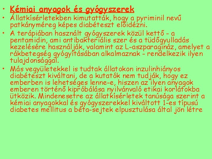  • Kémiai anyagok és gyógyszerek • Állatkísérletekben kimutatták, hogy a pyriminil nevű patkányméreg