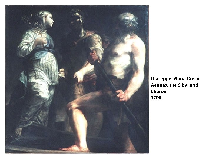 Giuseppe Maria Crespi Aeneas, the Sibyl and Charon 1700 