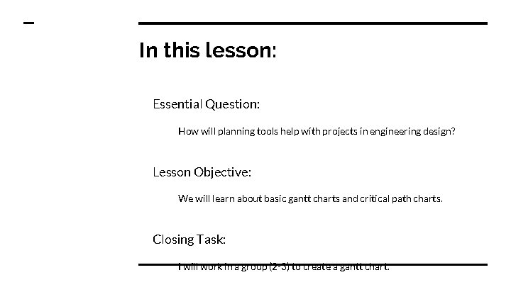 In this lesson: Essential Question: How will planning tools help with projects in engineering